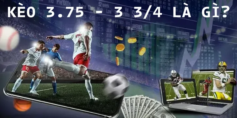 Hướng Dẫn Soi Kèo 3.75 Hiệu Quả Cho Những Trận Đấu Bùng Nổ Bàn Thắng
