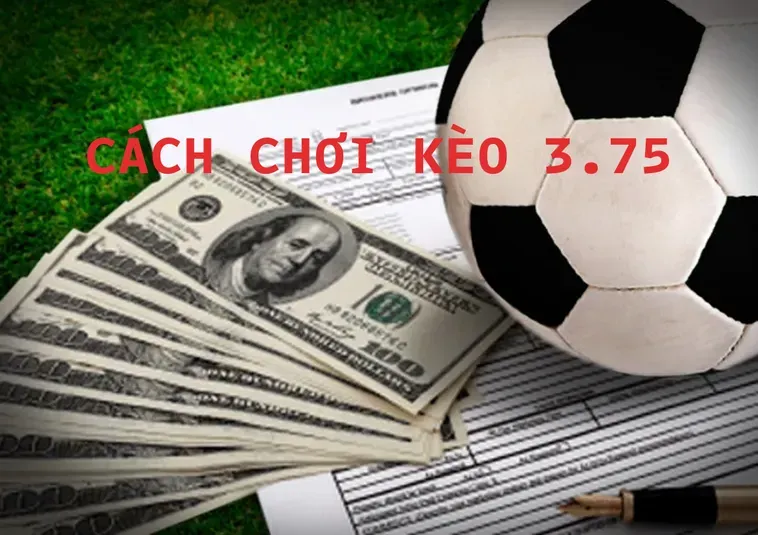 Hướng Dẫn Soi Kèo 3.75 Hiệu Quả Cho Những Trận Đấu Bùng Nổ Bàn Thắng
