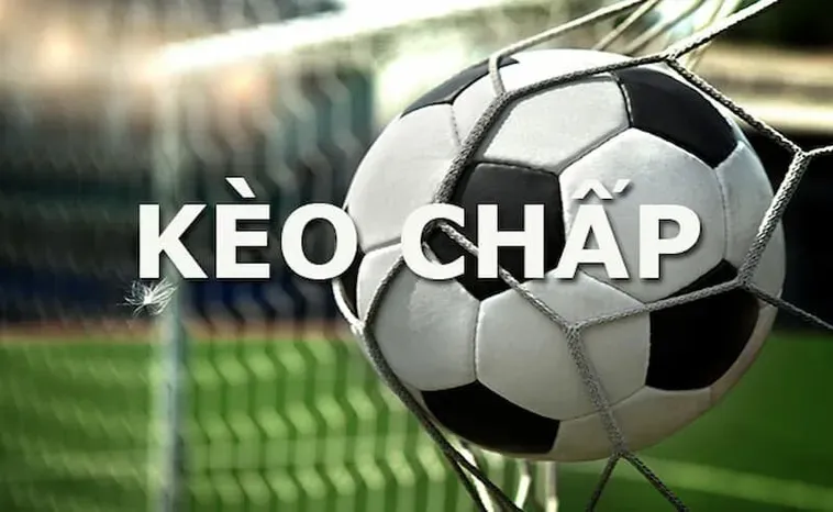 Tìm Hiểu Chi Tiết Khái Niệm Kèo Chấp Là Gì Trong Cá Cược Bóng Đá