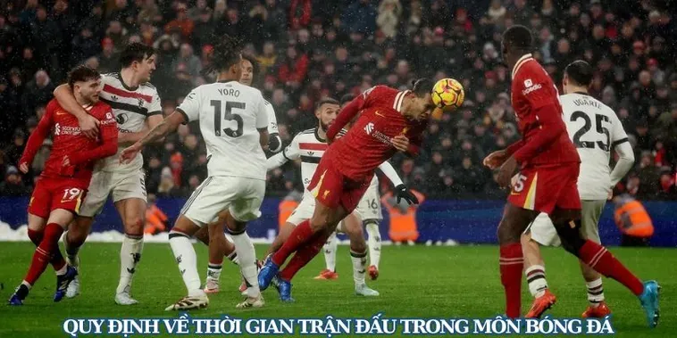 Quy Định Về Thời Gian Trận Đấu Bóng Đá Trong Các Giải Đấu Chính Thức